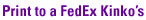 Print to a FedEx Kinko's