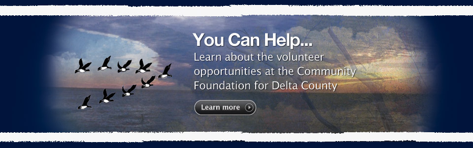 You Can Help... Learn about volunteer opportunities at the Community Foundation of the Upper Peninsula