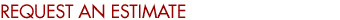 Request An Estimate