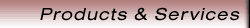 Products & Services