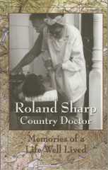 Roland Sharp, Country Doctor, Memories of a Life Well Lived