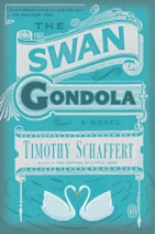 "The Swan Gondola" by Timothy Schaffert