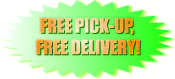 FREE PICK-UP! FREE DELIVERY!