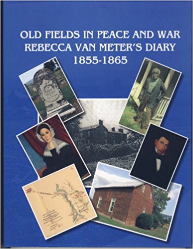 Old Fields in Peace and War; Rebecca Van Meter's Diary, 1855-1865