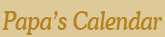 Papa's Calendar