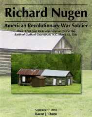 Richard Nugen -- American Revolutionary War Soldier -- Born ~ 1740 near Richmond, Virginia Died at the Battle of Guilford Courthouse, N.C. March 15, 1781