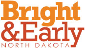 Bright & Early North Dakota