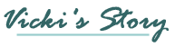 Vicky's Story