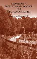 Stories of a West Virginia Doctor for His Grandchildren -- Volume Four
