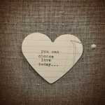 You Can Choose Love Today