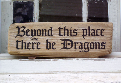 Beyond This Place, There Be Dragons