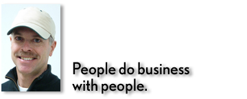 People do business with people.