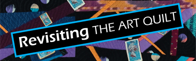 Revisiting the Art Quilt