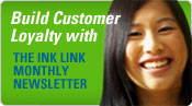 Build Customer Loyalty with The Ink Link Monthly Newsletter.