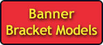 Banner Bracket Models