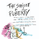 The Subject Is: Puberty