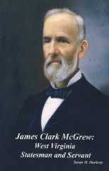 James Clark McGrew: West Virginia Statesman and Servant