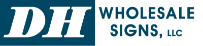 DH Wholesale Signs