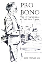 "Pro Bono: The 18-year Defense of Caril Ann Fugate" by Jeff McArthur