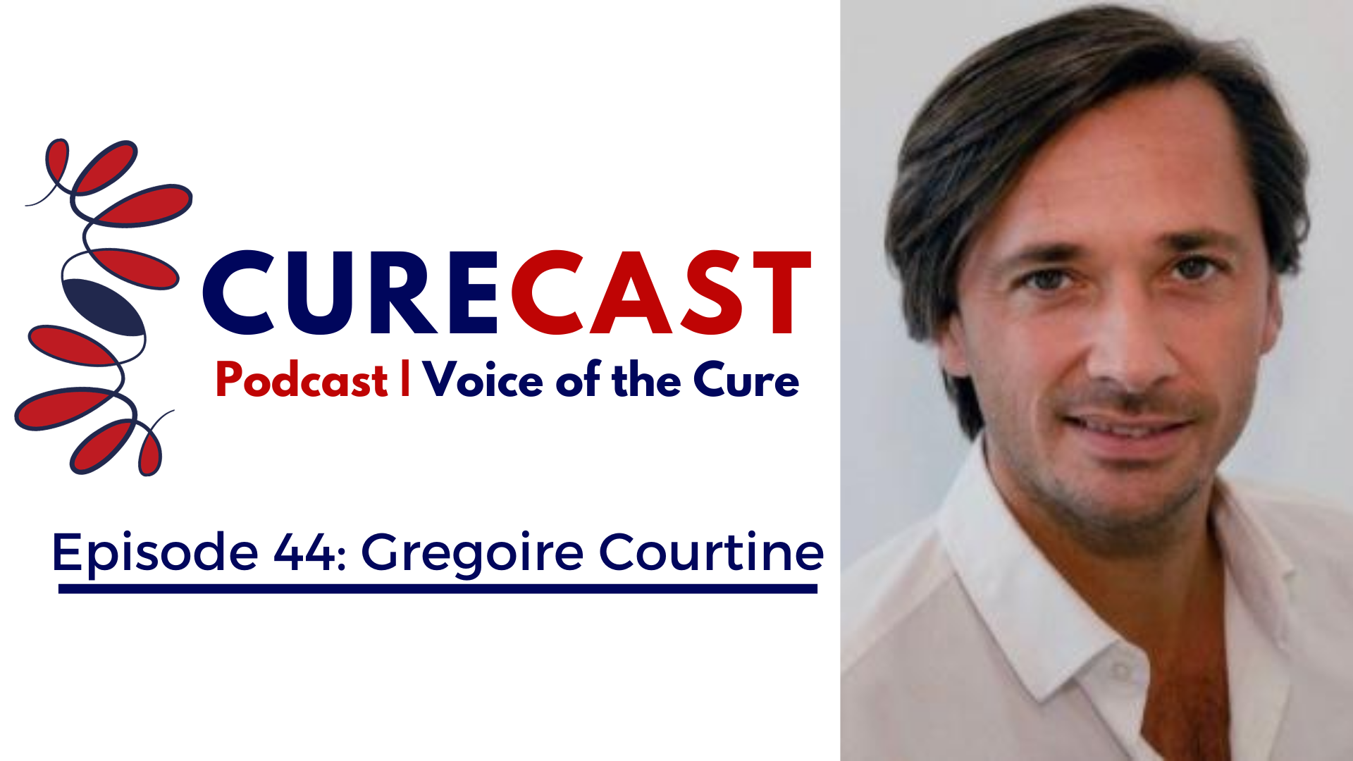 CureCast Episode 44: Dr. Gregoire Courtine