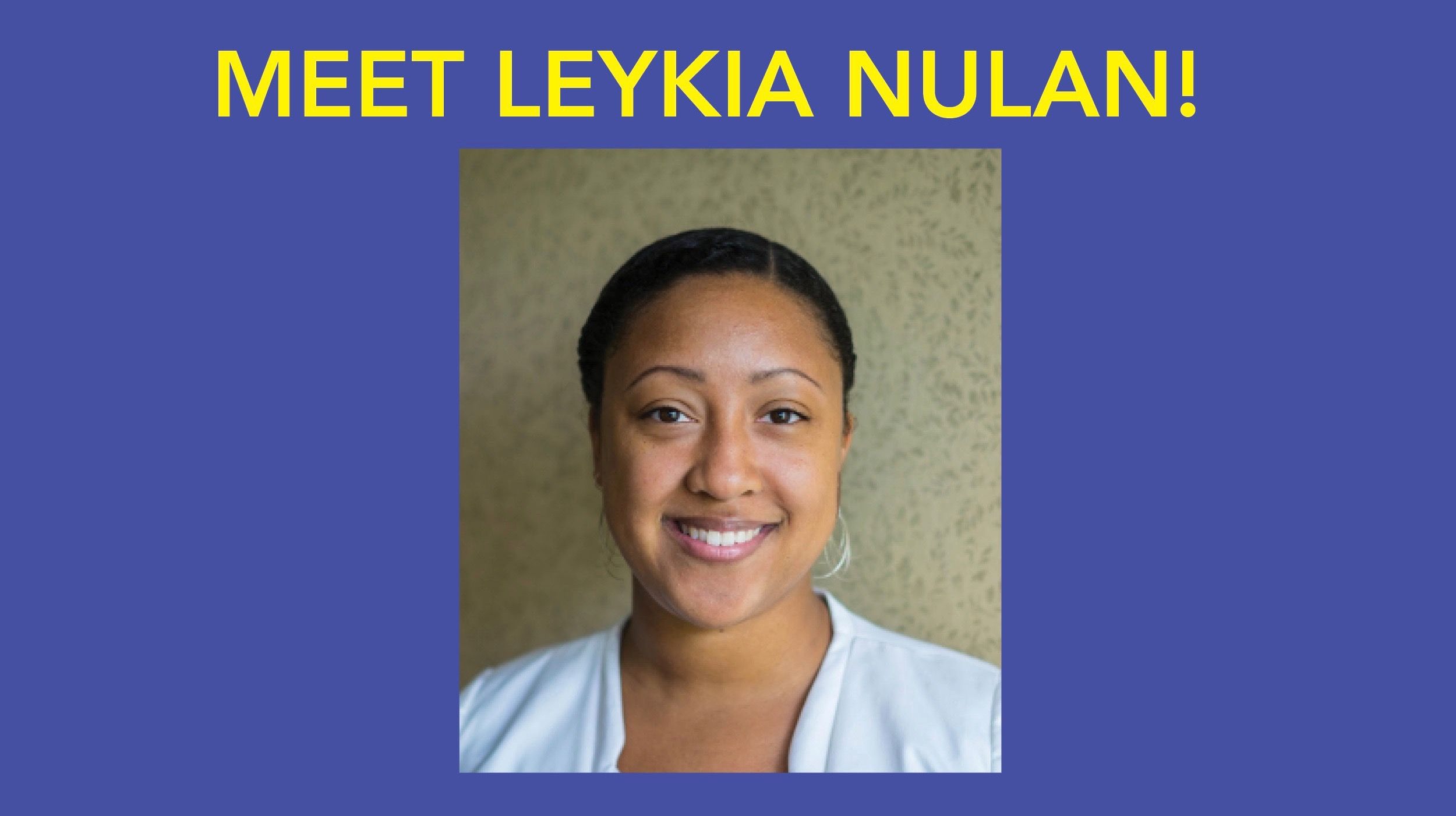 Meet Leykia Nulan