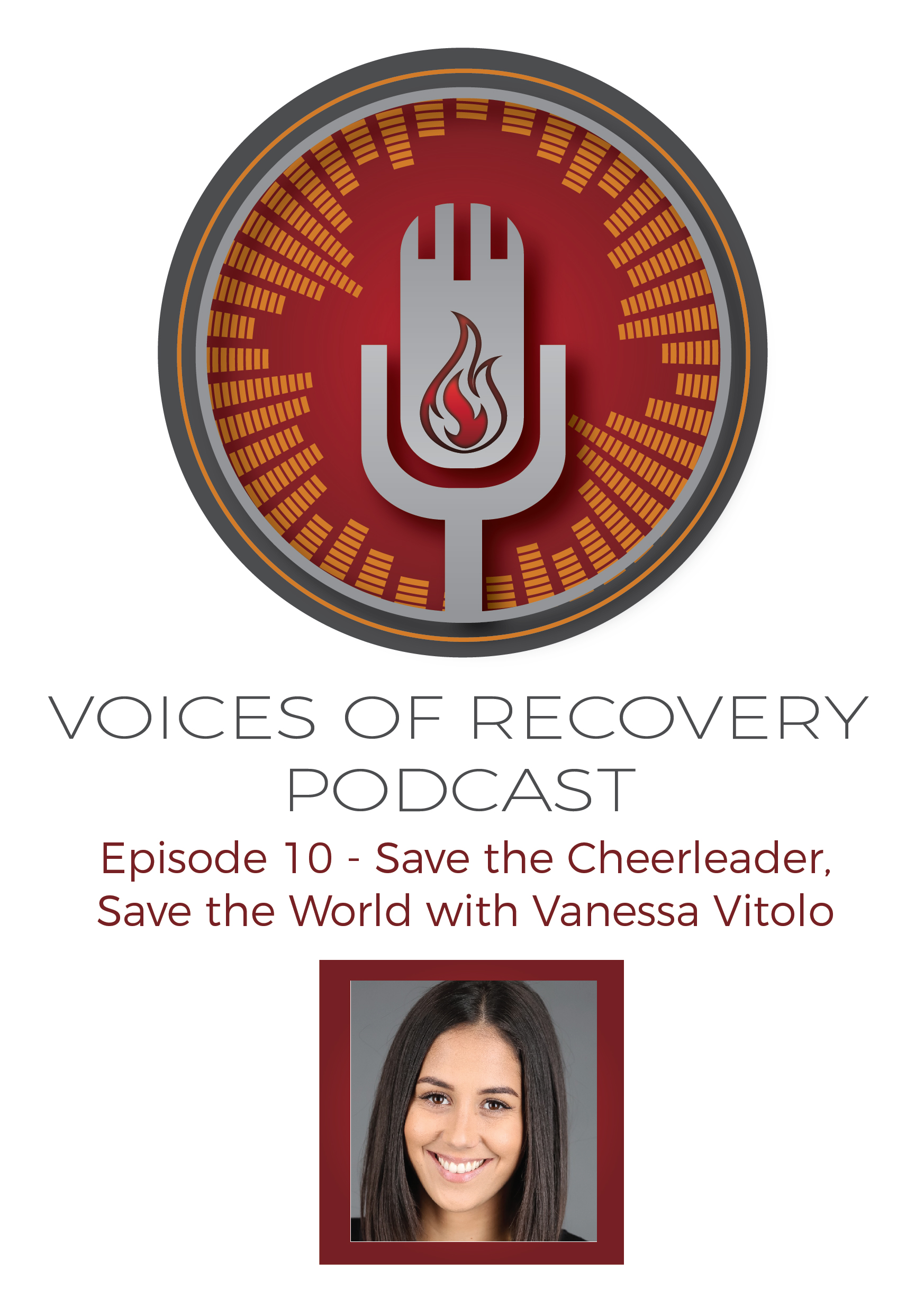Voices of Recovery Episode 10: Save the Cheerleader Save the World with Vanessa Vitolo