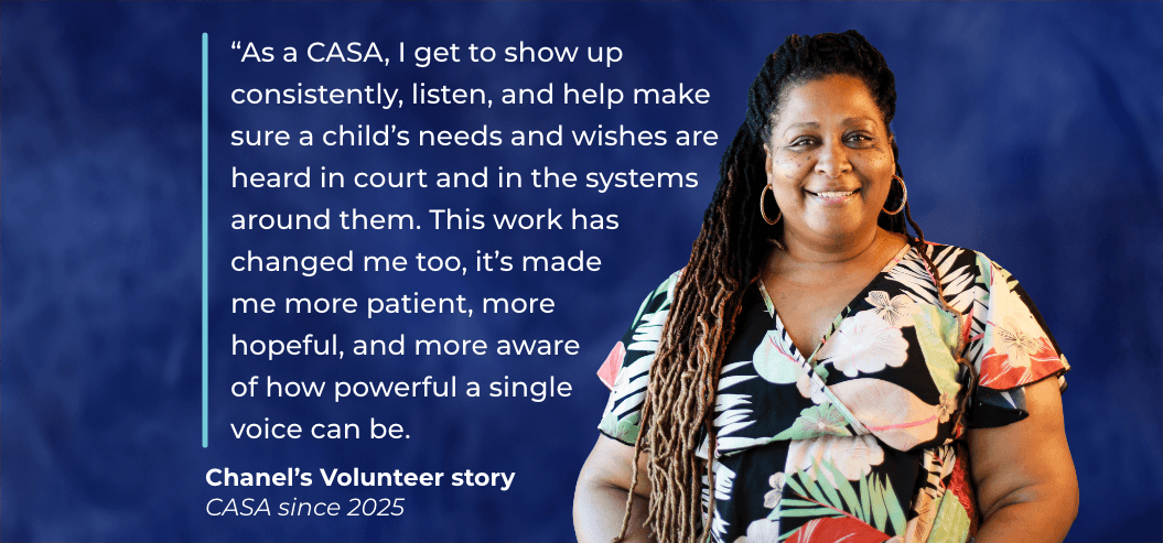 Woman against blue background with testimonial: "“As a CASA, I get to show up consistently, listen, and help make sure a child’s needs and wishes are heard in court and in the systems around them."
