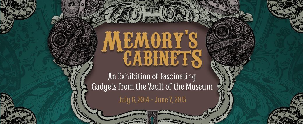 Memory’s Cabinets: An Exhibition of Fascinating Gadgets from the Vault of the Museum