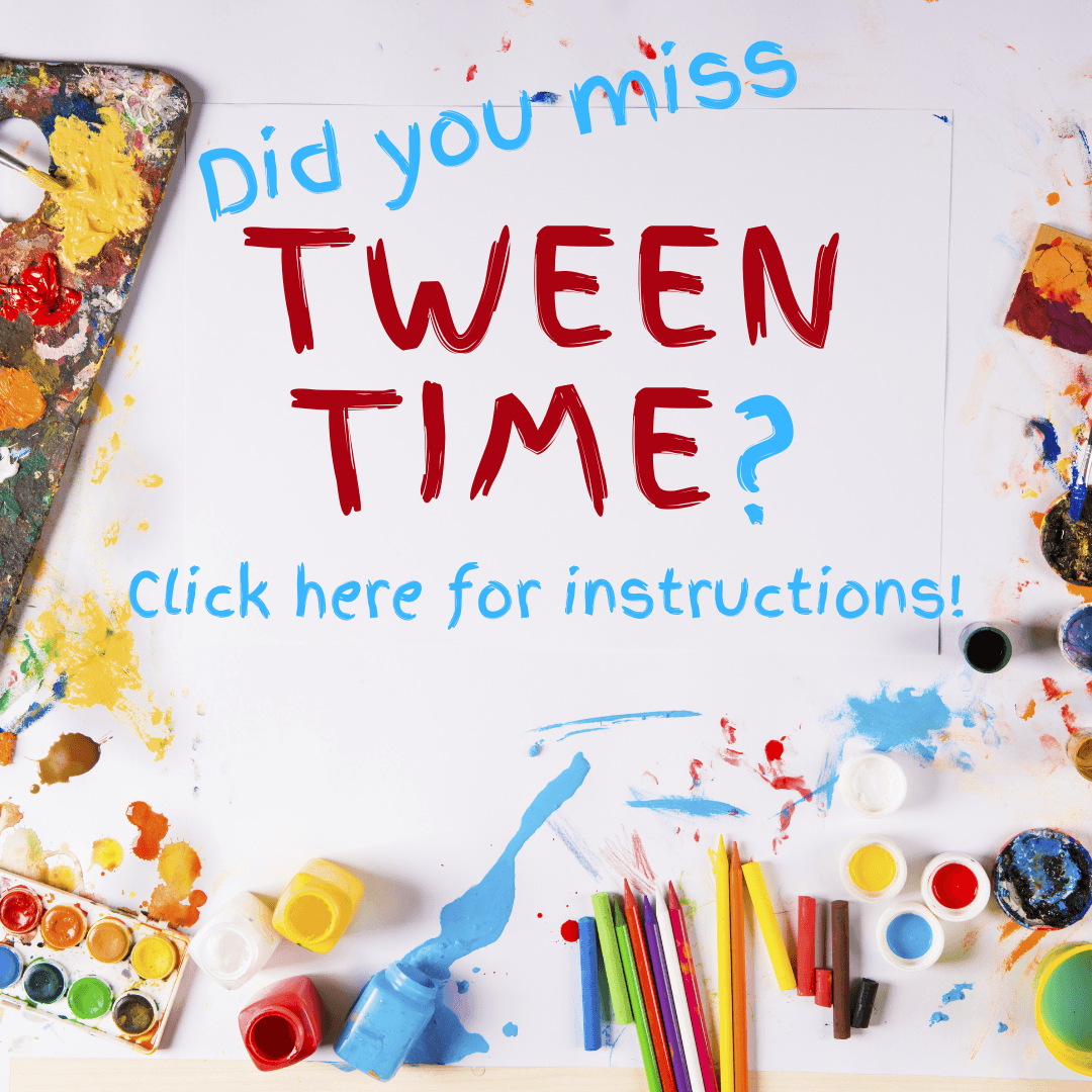 Tween Time Instructions