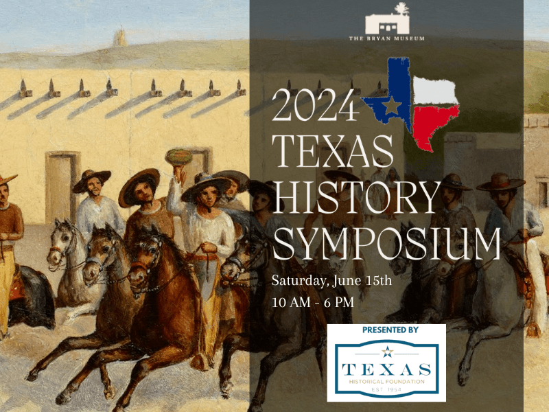 Flier for the first-ever Texas History Symposium, June 15 2024 at the Bryan Museum in Galveston.