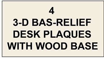 Section 4 - 3-D Bas-Relief Desk Plaques with Wood Base