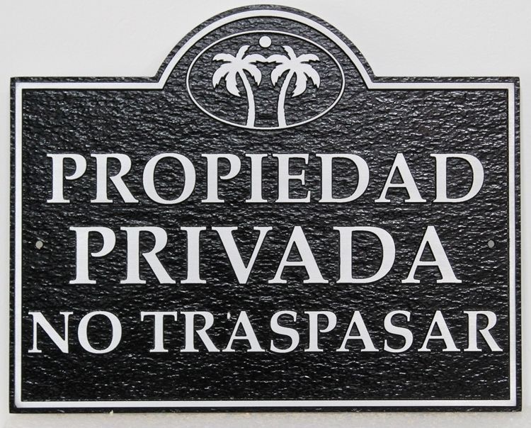 L22209 - Carved 2.5-D Raised Relief  HDU  Sign "Propiedad Privada - No Traspasar" (Private Property - No Trespassing) 