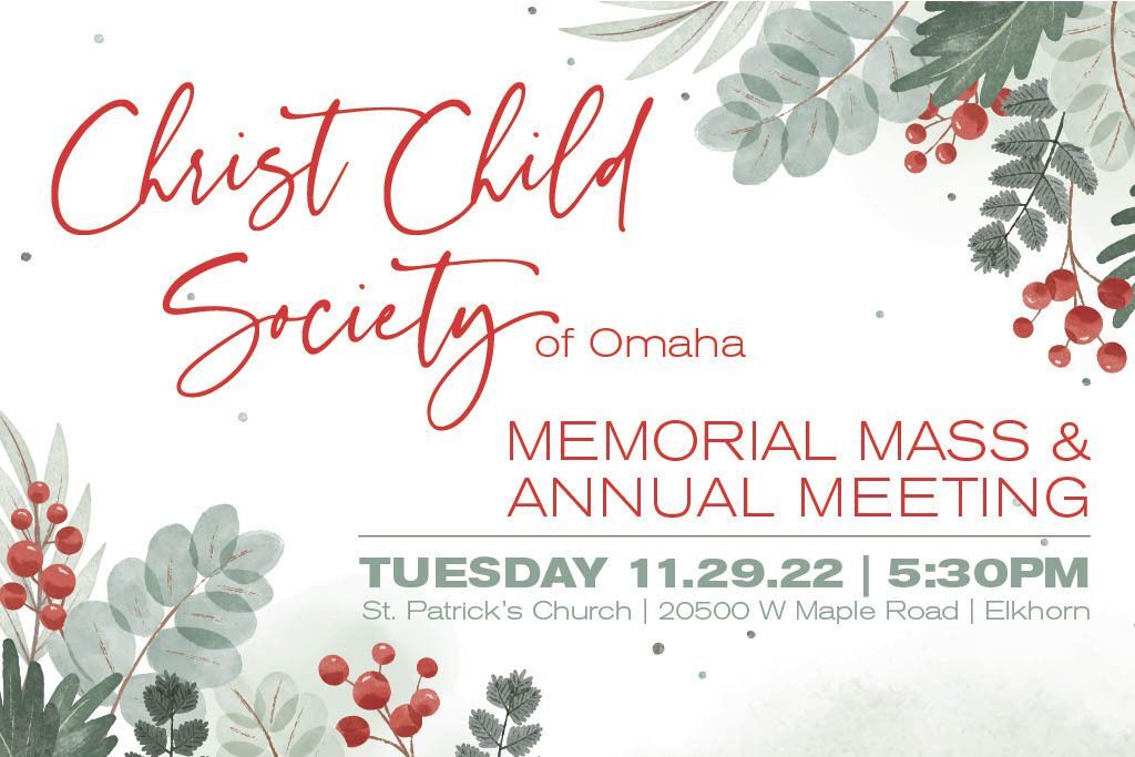 Inviting all Christ Child Omaha members and their spouses to join us at the Annual Memorial Mass and Meeting to be held on Tuesday, November 29th at St. Patrick's Church in Elkhorn. 