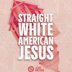 Straight White American Jesus 