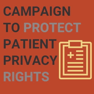 ACT NOW! Protect our Right to Confidentiality