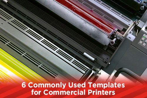 6 Commonly Used Templates for Commercial Printers