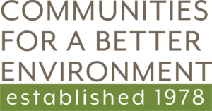 Communities for a Better Environment (CBE) - Oakland, Richmond, Wilmington, and Huntington Park