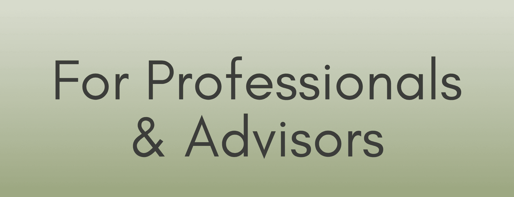 For Financial Professionals and Advisors