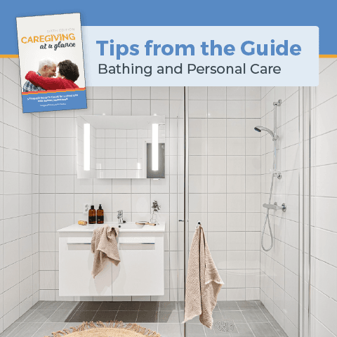 Caregiving at a Glance Guidebook: Tips for Bathing and Personal Care