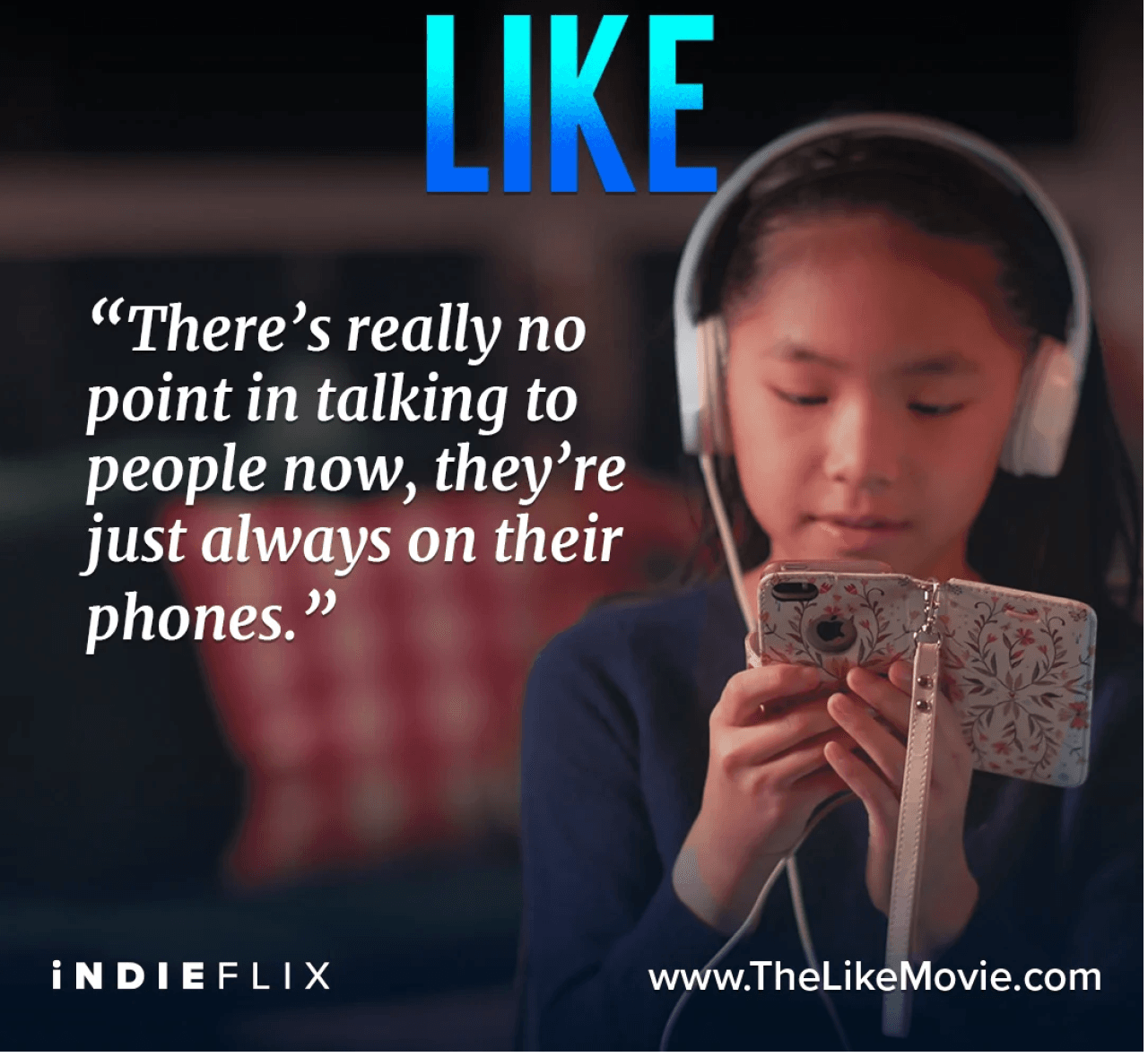 Girl using phone and wearing headphones. Indieflix films presents "Like"