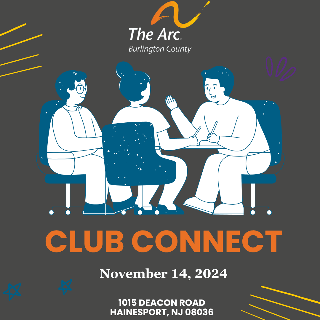 The image is a promotional flyer for an event called "Club Connect," organized by The Arc of Burlington County. The flyer has a grey background with the organization's logo at the top, featuring an orange swoosh above the text "The Arc Burlington County