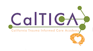 California Trauma-Informed Care Academy
