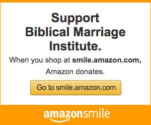 Support Biblical Marriage Institute. Go to smile.amazon.com