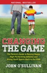 Changing the Game: Helping Our Children Achieve Excellence in Sports & Life with John O'Sullivan