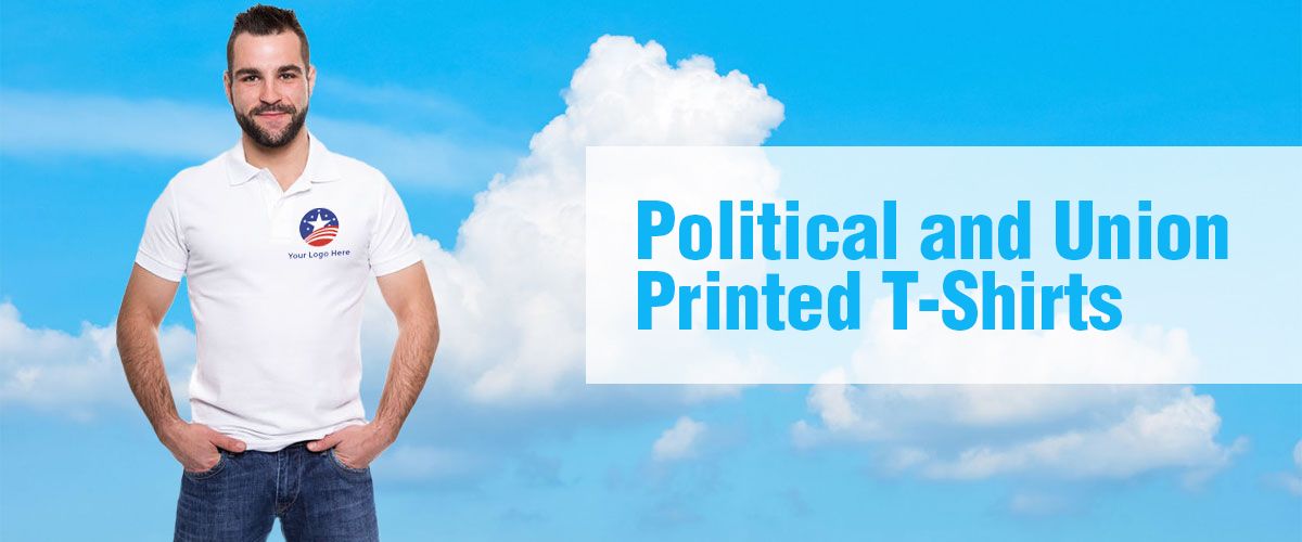 Political and Union T-Shirt Printing