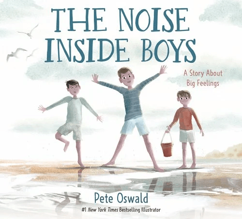 The Noise Inside of Boys: A Story About Big Feelings