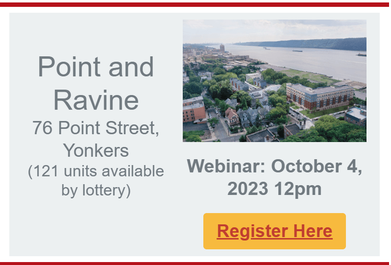 Flyer with a photo of an aerial view of a city that reads "Point and Ravine 76 Point Street, Yonkers (121 units available by lottery)  Webinar: October 4, 2023 12pm"