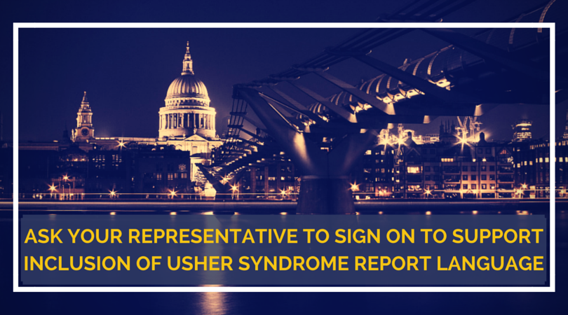 A picture of the Capitol Building and surrounding area with gold text on the bottom of the picture. Gold text reads: "Ask your representative to sign on to support Inclusion of Usher Syndrome Report Language."