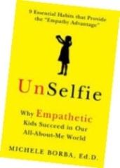 UnSelfie: Why EMPATHETIC Kids Succeed In Our All-About-Me World by Dr. Michele Borba