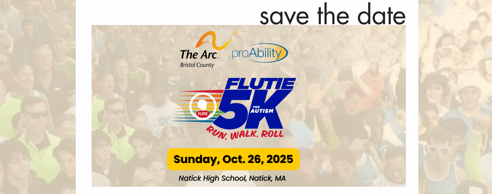 Text reads Save the Date ArcStrong: Acheiving Dreams Walk Run Roll, Flutie5k Sunday October 26